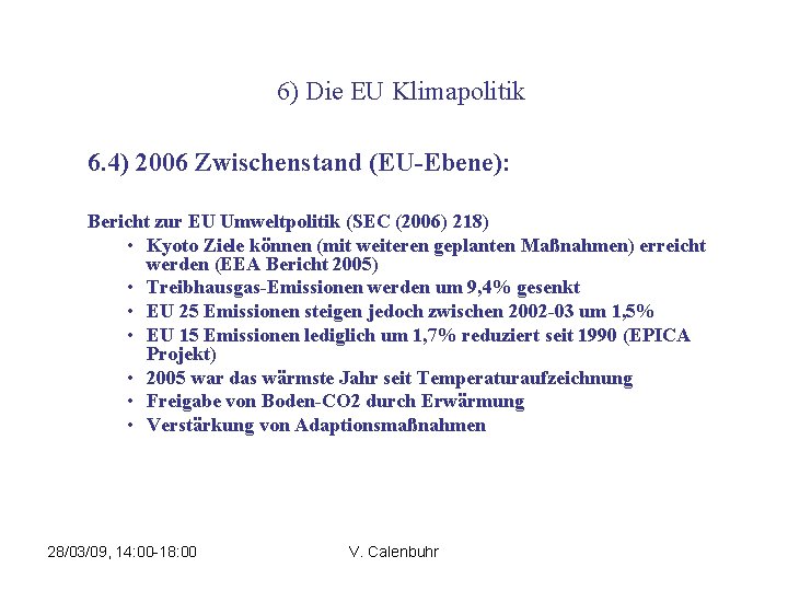 6) Die EU Klimapolitik 6. 4) 2006 Zwischenstand (EU-Ebene): Bericht zur EU Umweltpolitik (SEC