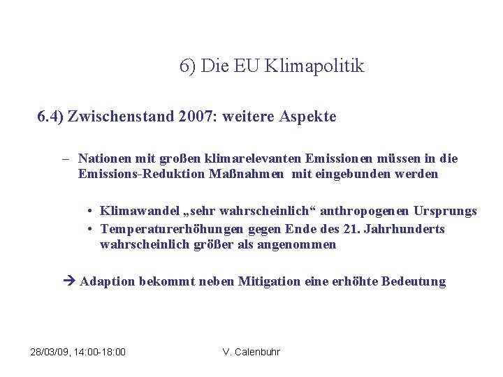 6) Die EU Klimapolitik 6. 4) Zwischenstand 2007: weitere Aspekte – Nationen mit großen