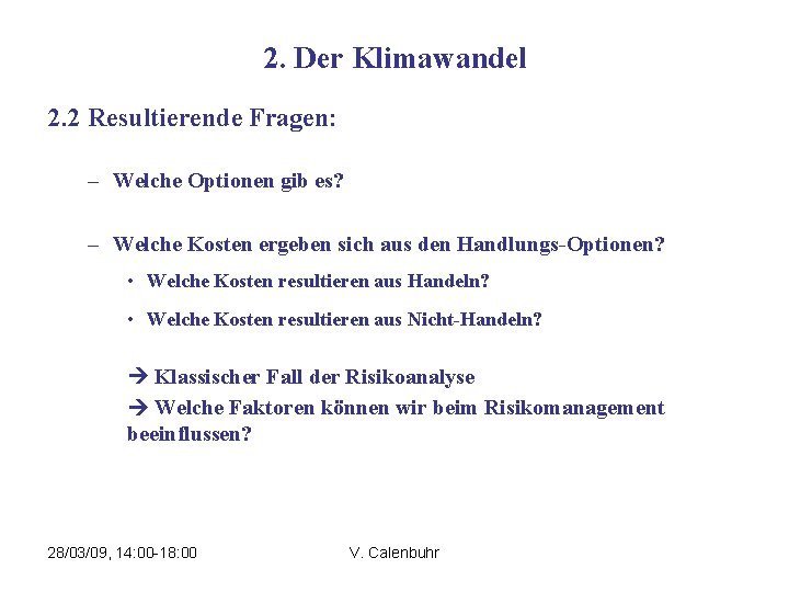 2. Der Klimawandel 2. 2 Resultierende Fragen: – Welche Optionen gib es? – Welche