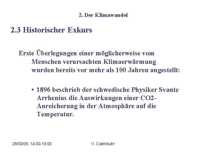 2. Der Klimawandel 2. 3 Historischer Exkurs Erste Überlegungen einer möglicherweise vom Menschen verursachten