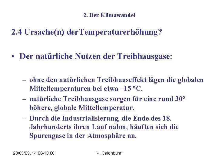 2. Der Klimawandel 2. 4 Ursache(n) der. Temperaturerhöhung? • Der natürliche Nutzen der Treibhausgase: