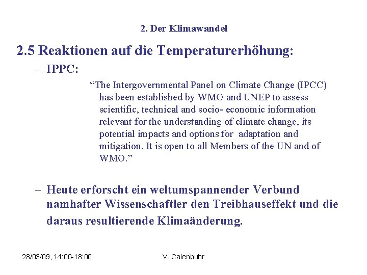 2. Der Klimawandel 2. 5 Reaktionen auf die Temperaturerhöhung: – IPPC: “The Intergovernmental Panel