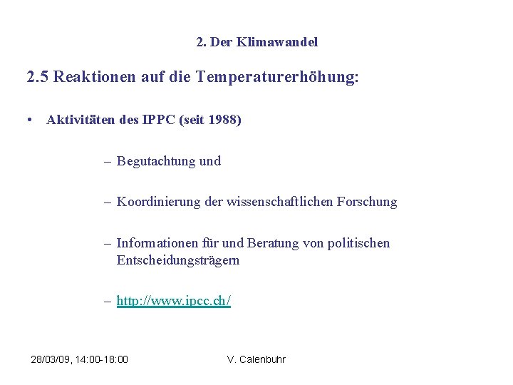 2. Der Klimawandel 2. 5 Reaktionen auf die Temperaturerhöhung: • Aktivitäten des IPPC (seit