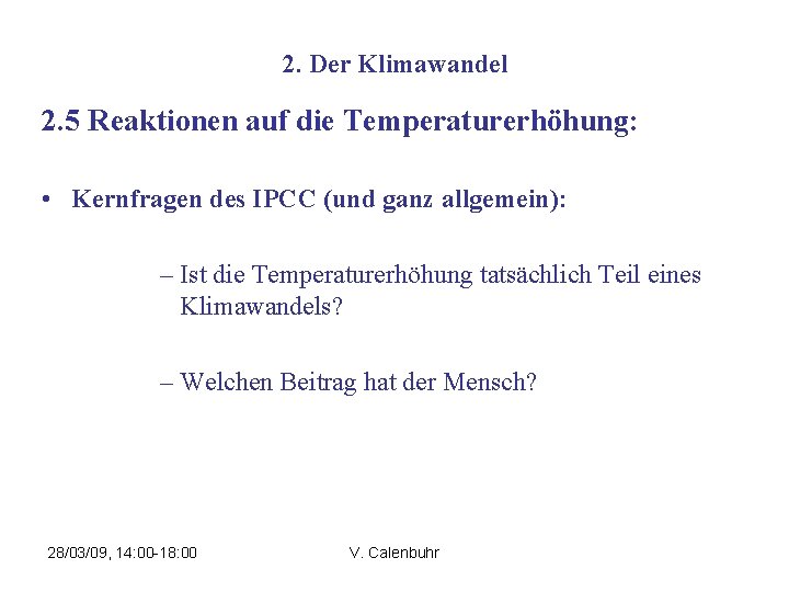 2. Der Klimawandel 2. 5 Reaktionen auf die Temperaturerhöhung: • Kernfragen des IPCC (und