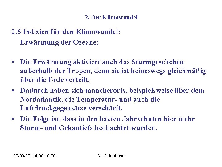 2. Der Klimawandel 2. 6 Indizien für den Klimawandel: Erwärmung der Ozeane: • Die