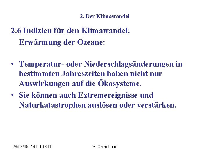 2. Der Klimawandel 2. 6 Indizien für den Klimawandel: Erwärmung der Ozeane: • Temperatur-