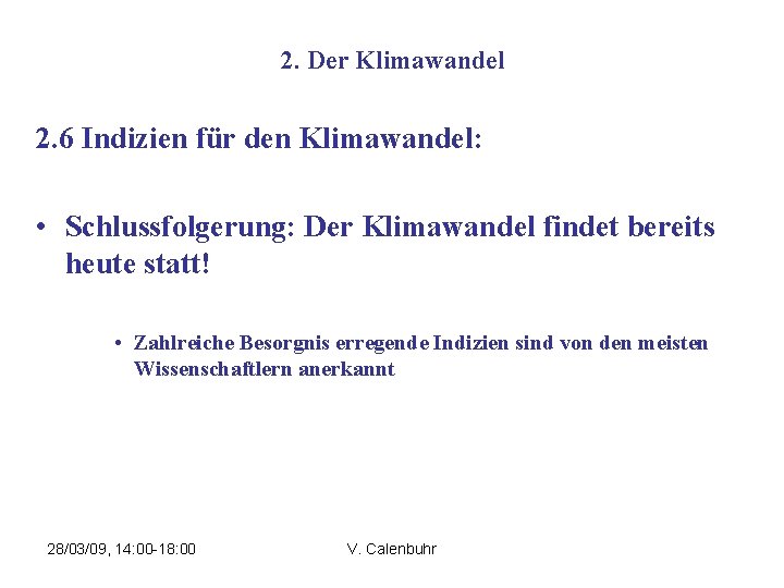 2. Der Klimawandel 2. 6 Indizien für den Klimawandel: • Schlussfolgerung: Der Klimawandel findet