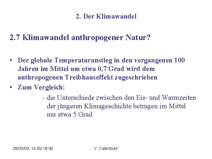 2. Der Klimawandel 2. 7 Klimawandel anthropogener Natur? • Der globale Temperaturanstieg in den