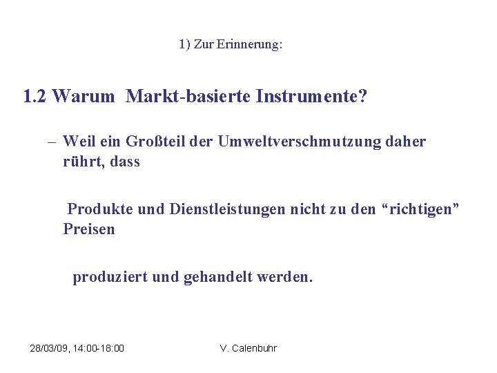 1) Zur Erinnerung: 1. 2 Warum Markt-basierte Instrumente? – Weil ein Großteil der Umweltverschmutzung