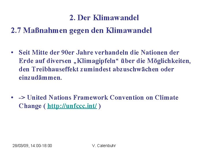 2. Der Klimawandel 2. 7 Maßnahmen gegen den Klimawandel • Seit Mitte der 90