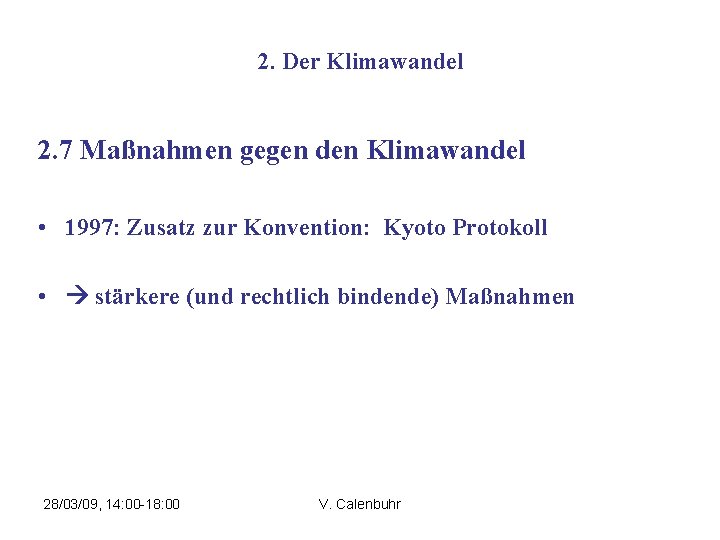 2. Der Klimawandel 2. 7 Maßnahmen gegen den Klimawandel • 1997: Zusatz zur Konvention: