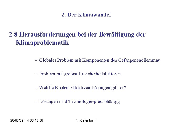 2. Der Klimawandel 2. 8 Herausforderungen bei der Bewältigung der Klimaproblematik – Globales Problem