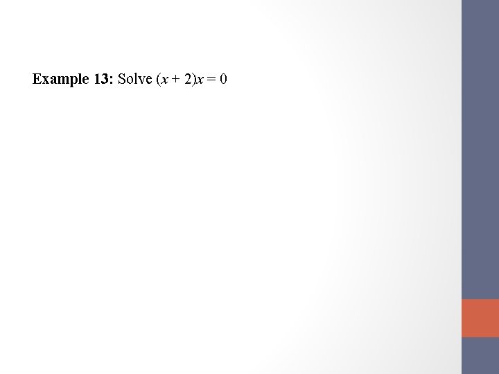 Example 13: Solve (x + 2)x = 0 