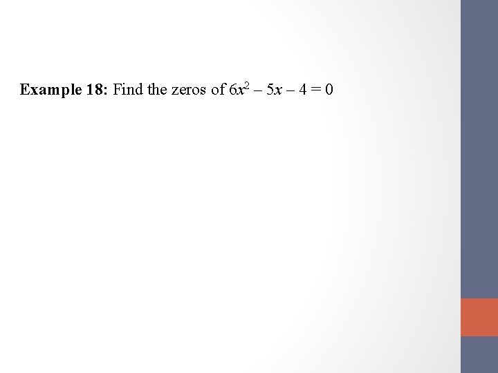 Example 18: Find the zeros of 6 x 2 – 5 x – 4