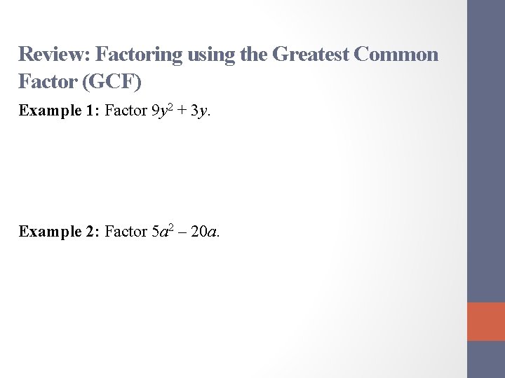 Review: Factoring using the Greatest Common Factor (GCF) Example 1: Factor 9 y 2