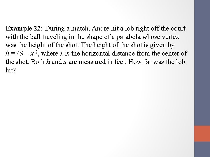 Example 22: During a match, Andre hit a lob right off the court with