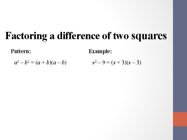 Factoring a difference of two squares Pattern: a 2 – b 2 = (a