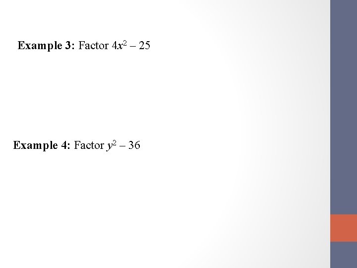 Example 3: Factor 4 x 2 – 25 Example 4: Factor y 2 –