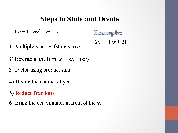 Steps to Slide and Divide If a ≠ 1: ax 2 + bx +