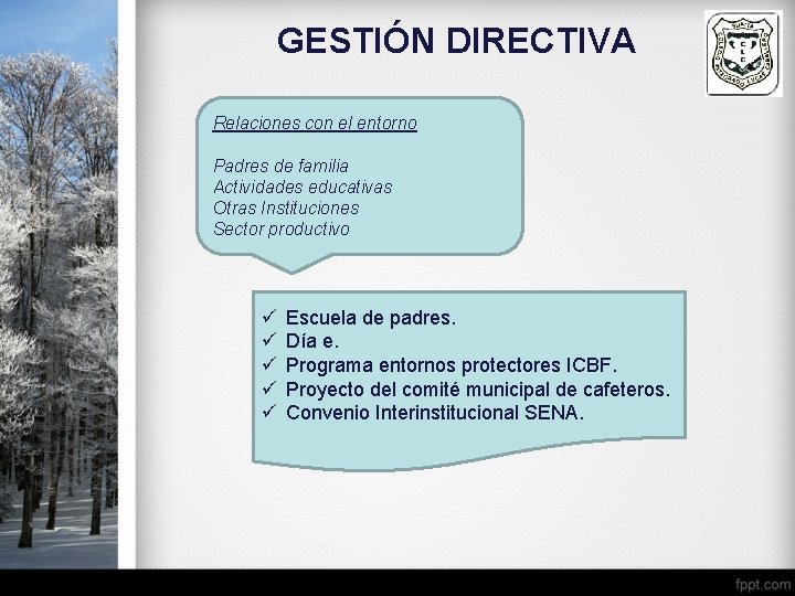 GESTIÓN DIRECTIVA Relaciones con el entorno Padres de familia Actividades educativas Otras Instituciones Sector