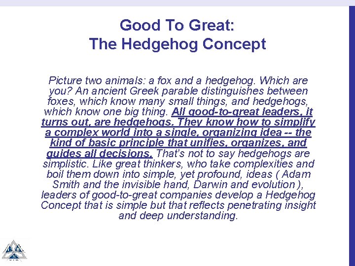 Good To Great: The Hedgehog Concept Picture two animals: a fox and a hedgehog.