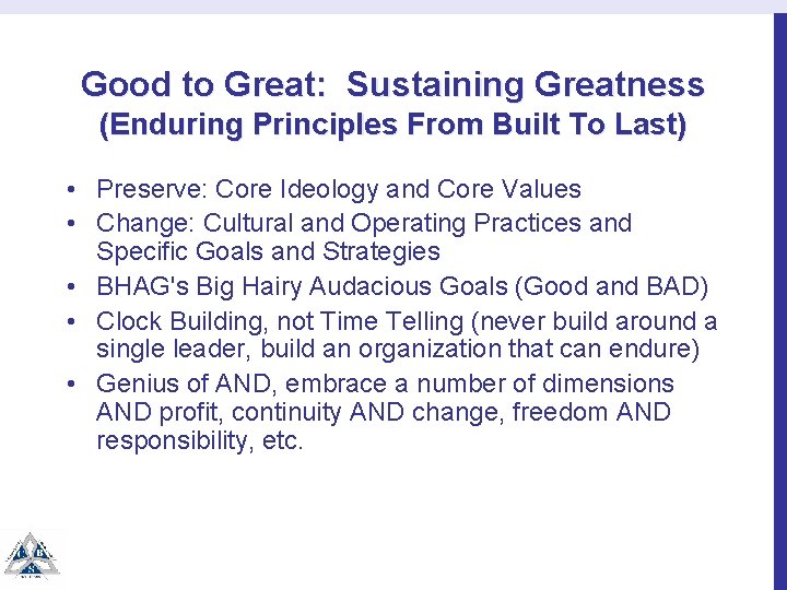 Good to Great: Sustaining Greatness (Enduring Principles From Built To Last) • Preserve: Core