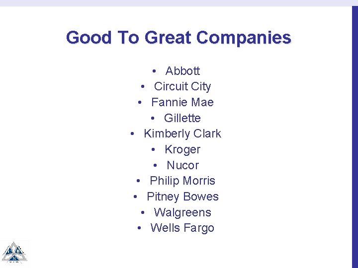 Good To Great Companies • Abbott • Circuit City • Fannie Mae • Gillette