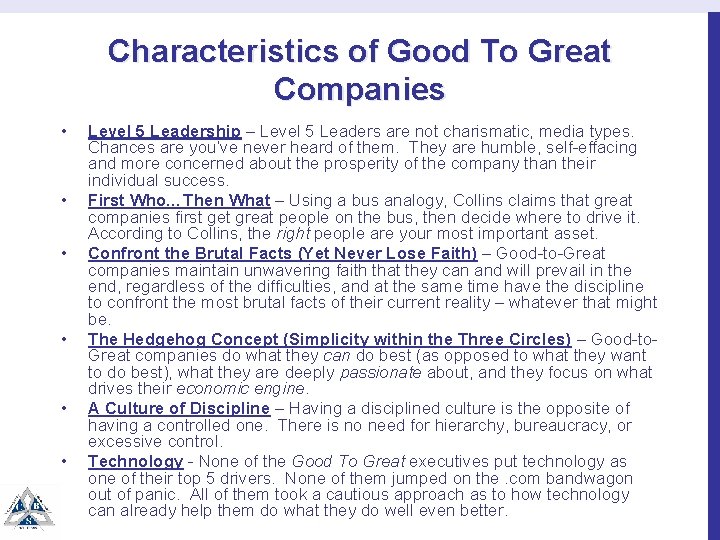 Characteristics of Good To Great Companies • • • Level 5 Leadership – Level