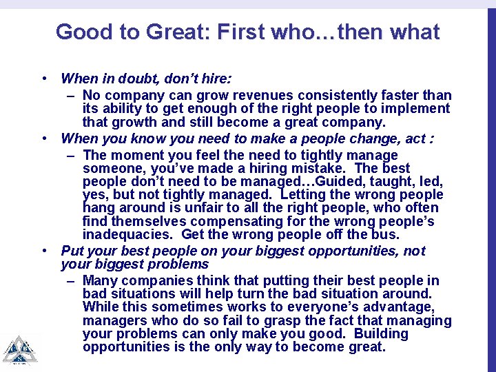 Good to Great: First who…then what • When in doubt, don’t hire: – No