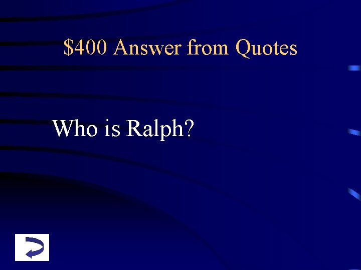 $400 Answer from Quotes Who is Ralph? 