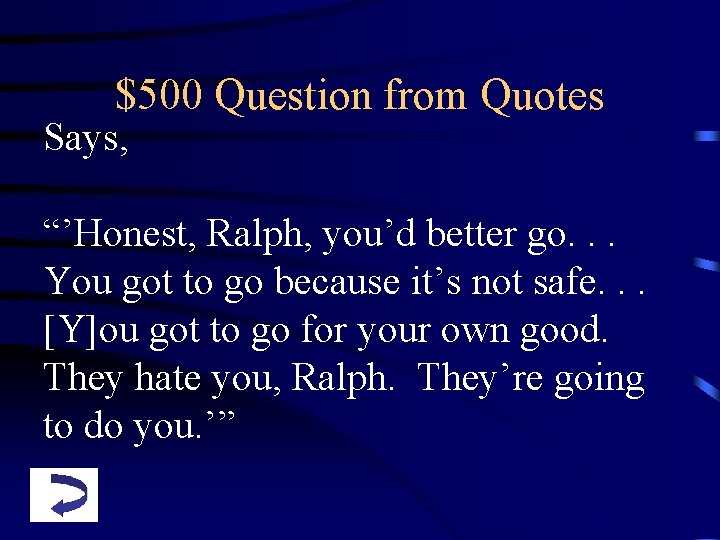 $500 Question from Quotes Says, “’Honest, Ralph, you’d better go. . . You got