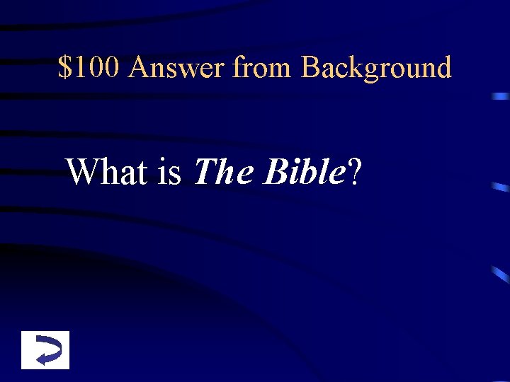 $100 Answer from Background What is The Bible? 