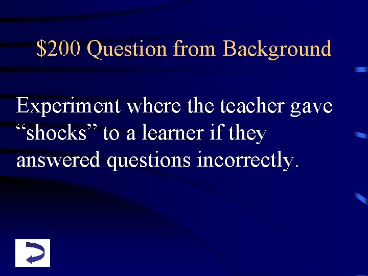 $200 Question from Background Experiment where the teacher gave “shocks” to a learner if