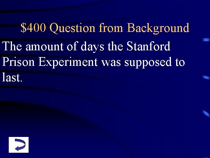 $400 Question from Background The amount of days the Stanford Prison Experiment was supposed