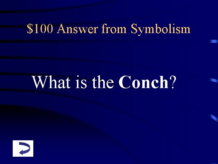 $100 Answer from Symbolism What is the Conch? 