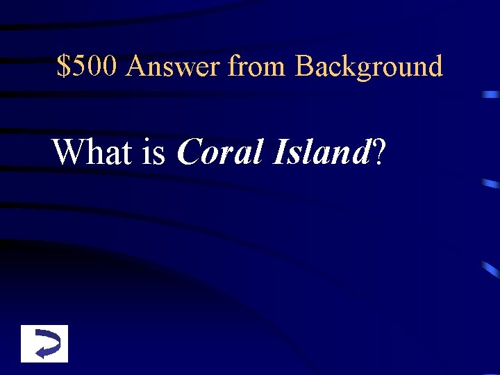 $500 Answer from Background What is Coral Island? 