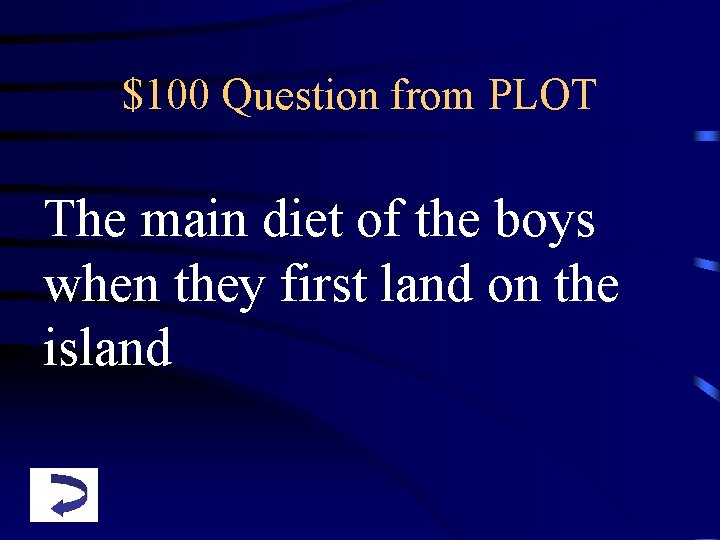 $100 Question from PLOT The main diet of the boys when they first land