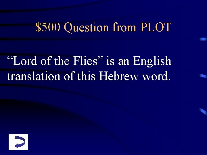 $500 Question from PLOT “Lord of the Flies” is an English translation of this