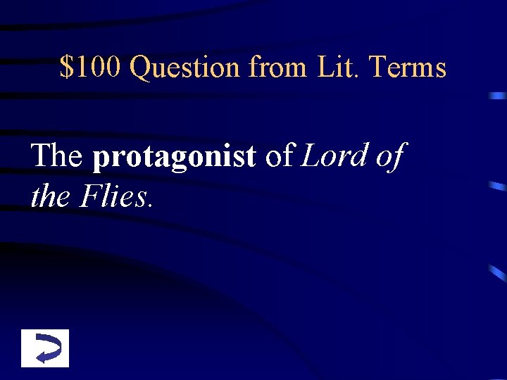 $100 Question from Lit. Terms The protagonist of Lord of the Flies. 