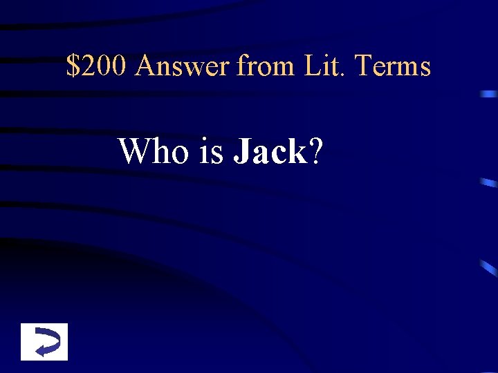 $200 Answer from Lit. Terms Who is Jack? 