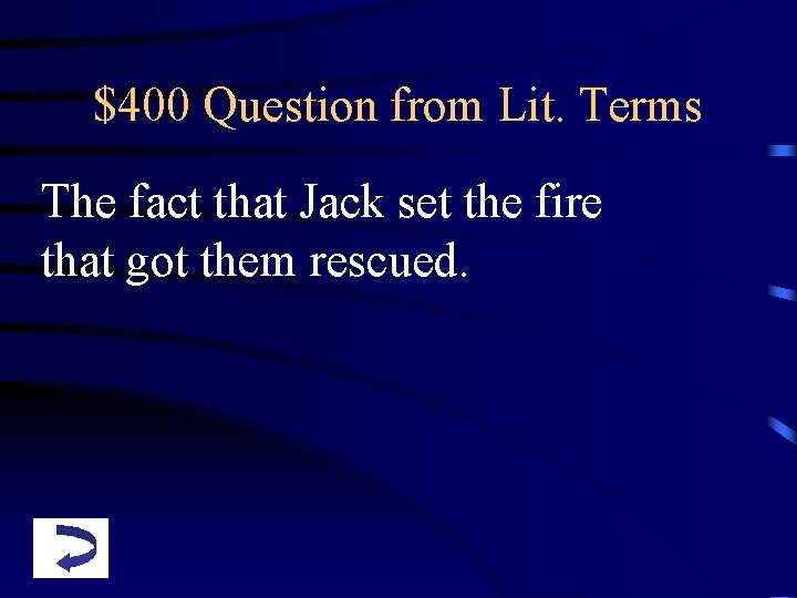 $400 Question from Lit. Terms The fact that Jack set the fire that got