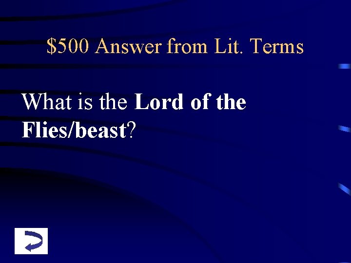 $500 Answer from Lit. Terms What is the Lord of the Flies/beast? 