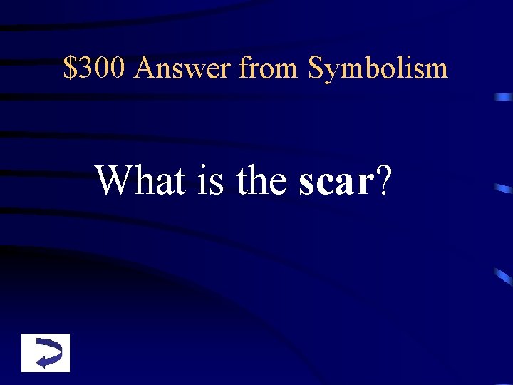 $300 Answer from Symbolism What is the scar? 