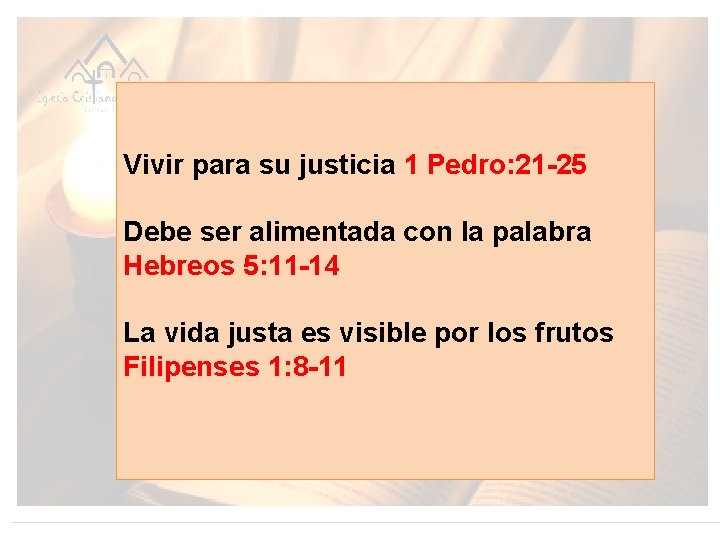 Vivir para su justicia 1 Pedro: 21 -25 Debe ser alimentada con la palabra
