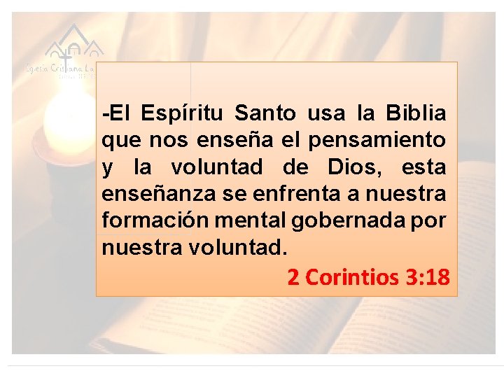 -El Espíritu Santo usa la Biblia que nos enseña el pensamiento y la voluntad