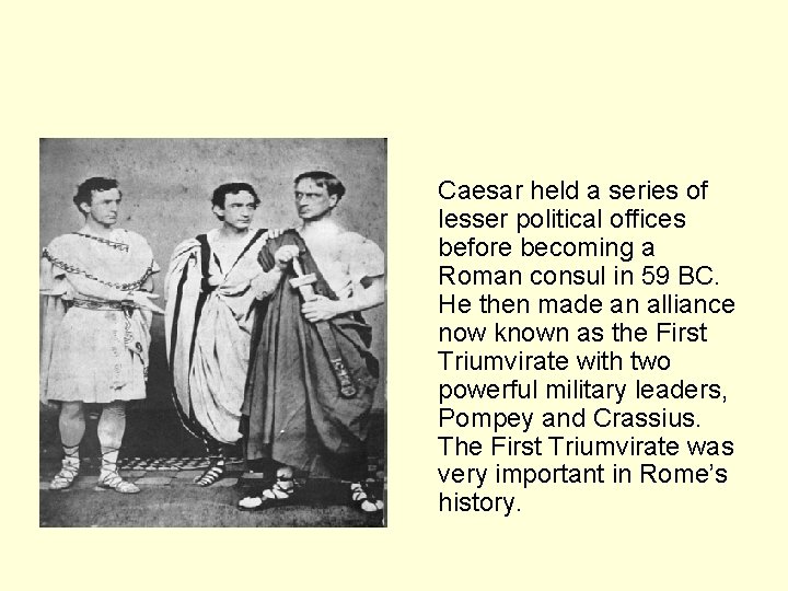 Caesar held a series of lesser political offices before becoming a Roman consul in
