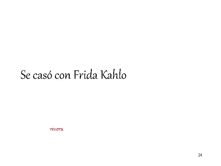 Se casó con Frida Kahlo rivera 24 