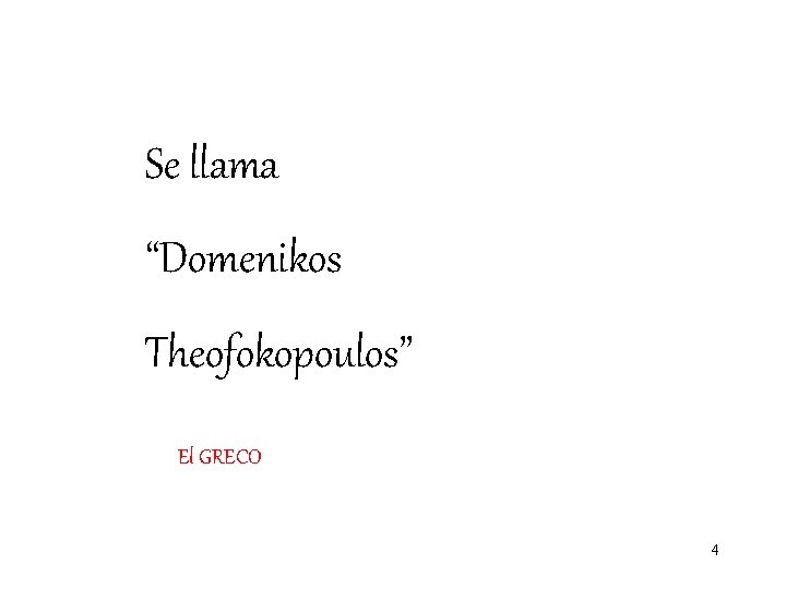 Se llama “Domenikos Theofokopoulos” El GRECO 4 