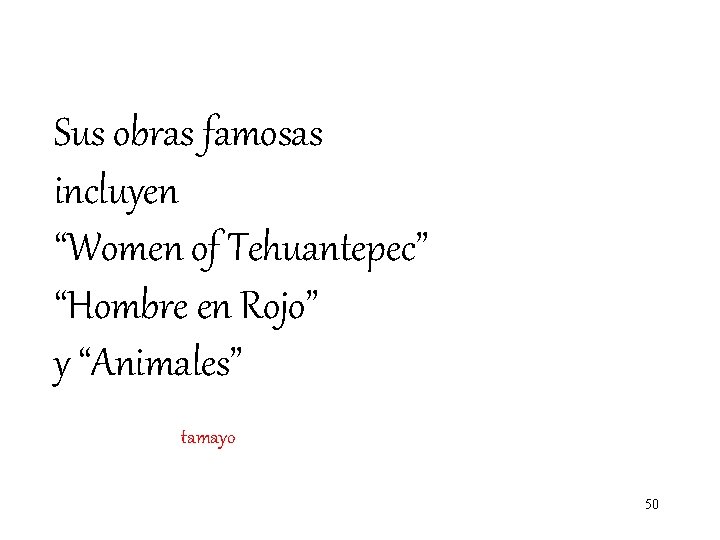 Sus obras famosas incluyen “Women of Tehuantepec” “Hombre en Rojo” y “Animales” tamayo 50