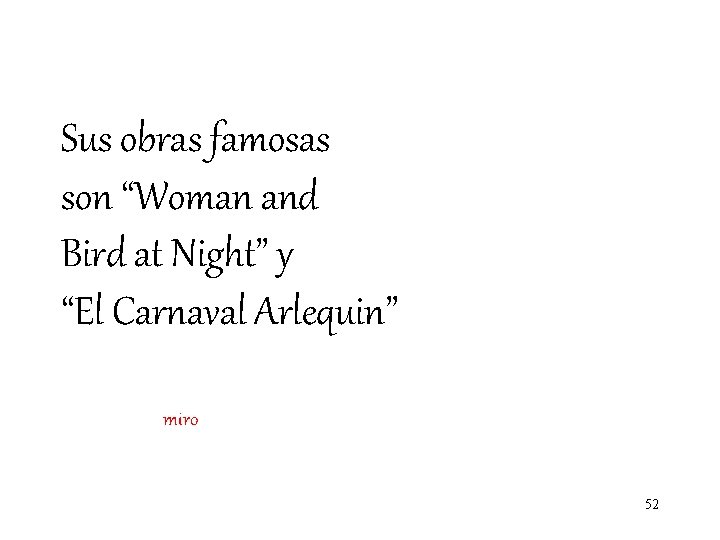 Sus obras famosas son “Woman and Bird at Night” y “El Carnaval Arlequin” miro